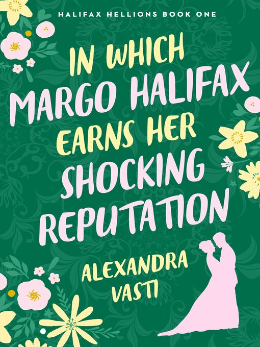 Title details for In Which Margo Halifax Earns Her Shocking Reputation by Alexandra Vasti - Wait list